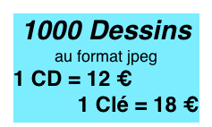 1000 Dessins
au format jpeg
1 CD = 12 €
1 Clé = 18 €