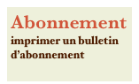 Abonnement
imprimer un bulletin d’abonnement