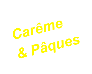 Carême
& Pâques
