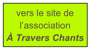 vers le site de l’association
À Travers Chants