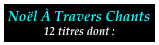 Noël À Travers Chants
12 titres dont :